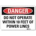 Danger: Do Not Operate Within 10 Feet Of Power Lines Signs