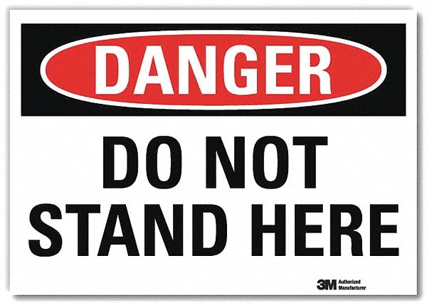 DANGER SIGN, REFLECTIVE SHEETING, ADHESIVE MOUNT, 7 IN X 10 IN NOMINAL SIGN SIZE, DO NOT STAND HERE