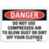 Danger: Do Not Use Compressed Air To Blow Dust Or Dirt Off Your Clothes Signs