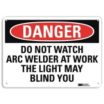 Danger: Do Not Watch Arc Welder At Work The Light May Blind You Signs