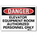 Danger: Elevator Equipment Room Authorized Personnel Only Signs