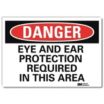 Danger: Eye And Ear Protection Required In This Area Signs