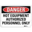 Danger: Hot Equipment Authorized Personnel Only Signs