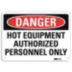 Danger: Hot Equipment Authorized Personnel Only Signs