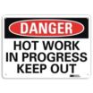 Danger: Hot Work In Progress Keep Out Signs