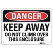 Danger: Keep Away Do Not Climb Over This Enclosure Signs