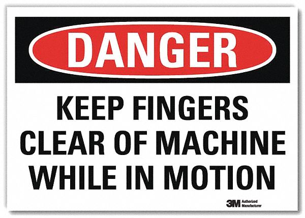 DANGER SIGN, REFLECTIVE SHEETING, ADHESIVE MOUNT, 5X7IN NOMINAL SIGN SIZE, KEEP FINGERS CLEAR OF MACHINE WHILEIN MOTION