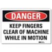 Danger: Keep Fingers Clear Of Machine While In Motion Signs