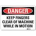 Danger: Keep Fingers Clear Of Machine While In Motion Signs