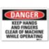 Danger: Keep Hands And Fingers Clear Of Machine While Operating Signs