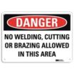 Danger: No Welding, Cutting Or Brazing Allowed In This Area Signs