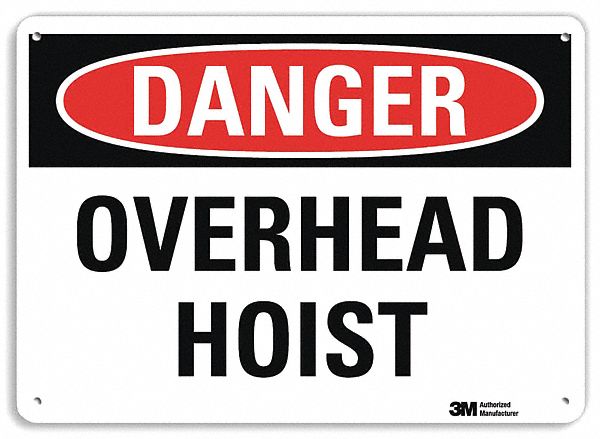 DANGER SIGN, ALUMINUM, MOUNTING HOLES, 7 IN X 10 IN NOMINAL SIGN SIZE, ENGINEER GRADE, OVERHEAD HOIST