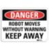 Danger: Robot Moves Without Warning Keep Away Signs