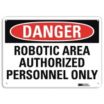 Danger: Robotic Area Authorized Personnel Only Signs