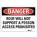 Danger: Roof Will Not Support A Person Access Prohibited Signs