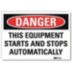 Danger: This Equipment Starts And Stops Automatically Signs