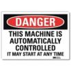 Danger: This Machine Is Automatically Controlled It May Start At Any Time Signs