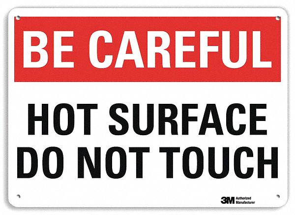 SAFETY SIGN, ALUMINUM, MOUNTING HOLES, 10 IN X 14 IN NOMINAL SIGN SIZE, ENGINEER GRADE, HOT SURFACE DO NOT TOUCH