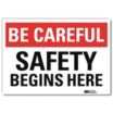 Be Careful: Safety Begins Here Signs
