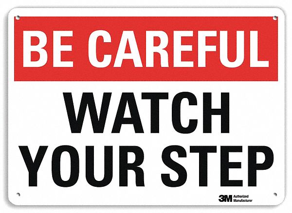 SAFETY SIGN, ALUMINUM, MOUNTING HOLES, 10 IN X 14 IN NOMINAL SIGN SIZE, ENGINEER GRADE, WATCH YOUR STEP