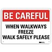 Be Careful: When Walkways Freeze Walk Safely Please Signs image