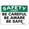 Safety First: Be Careful Be Aware Be Safe Signs