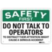 Safety First: Do Not Talk To Operators To Distract Their Attention Might Cause A Serious Accident Signs