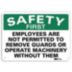 Safety First: Employees Are Not Permitted To Remove Guards Or Operate Machinery Without Them Signs