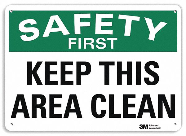 SAFETY SIGN, ALUMINUM, MOUNTING HOLES, 10 IN X 14 IN NOMINAL SIGN SIZE, ENGINEER GRADE, KEEP THIS AREA CLEAN