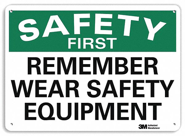 SAFETY SIGN, ALUMINUM, MOUNTING HOLES, 7 IN X 10 IN NOMINAL SIGN SIZE, ENGINEER GRADE, REMEMBER WEAR SAFETY EQUIPMENT