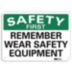 Safety First: Remember Wear Safety Equipment Signs