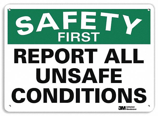 SAFETY SIGN, ALUMINUM, MOUNTING HOLES, 10 IN X 14 IN NOMINAL SIGN SIZE, ENGINEER GRADE, REPORT ALL UNSAFE CONDITIONS
