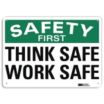 Safety First: Think Safe Work Safe Signs