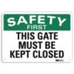 Safety First: This Gate Must Be Kept Closed Signs