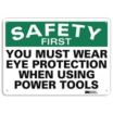 Safety First: You Must Wear Eye Protection When Using Power Tools Signs