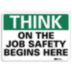 Think: On The Job Safety Begins Here Signs