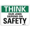 Think: Our Jobs Depend On Safety Signs