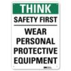 Think: Safety First Wear Personal Protective Equipment Signs