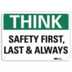Think: Safety First, Last & Always Signs