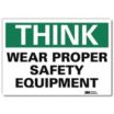 Think: Wear Proper Safety Equipment Signs