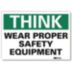 Think: Wear Proper Safety Equipment Signs