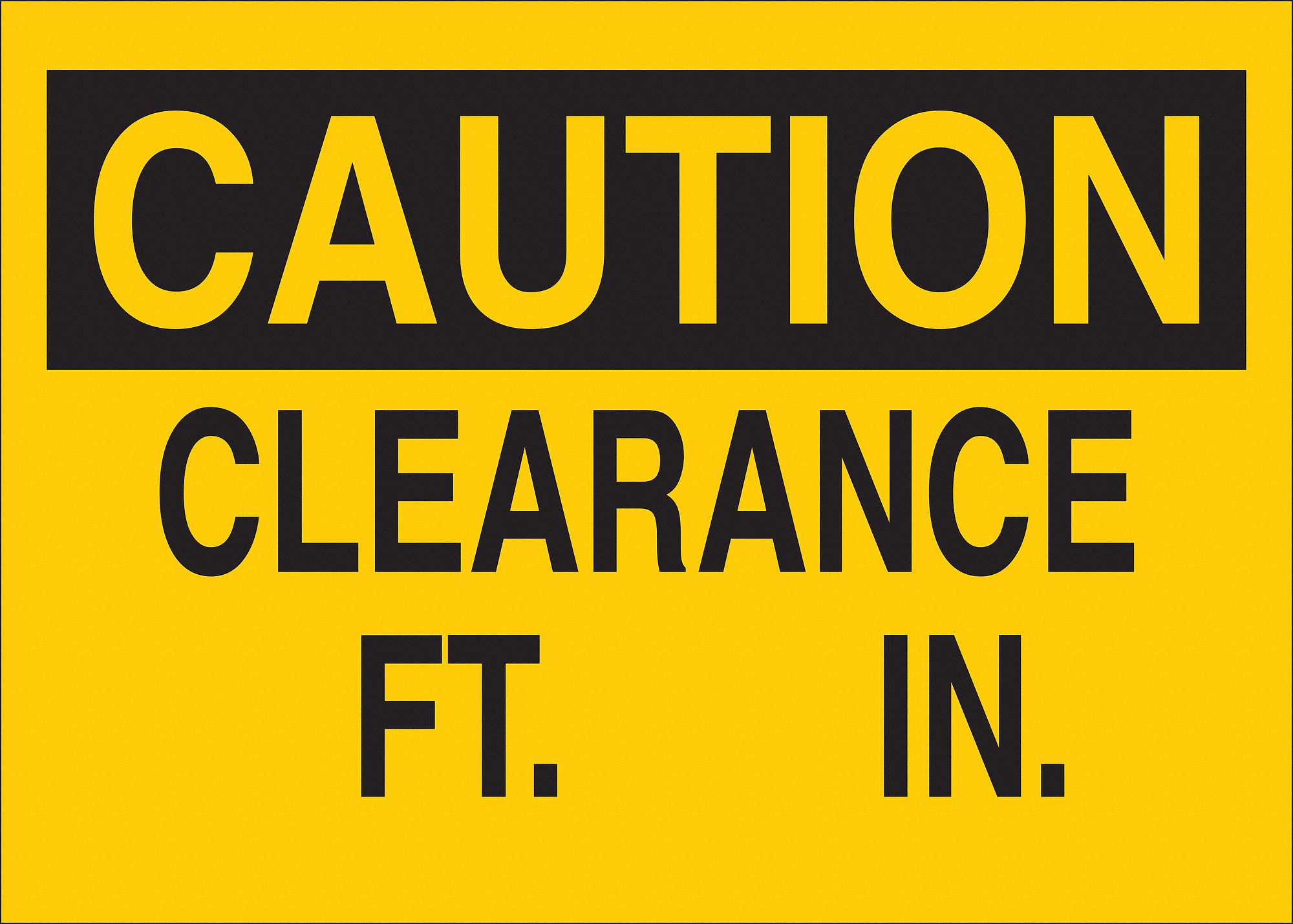 Caution Sign, Clearance Ft In., Txt, SA, Vnl