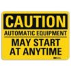 Caution: Automatic Equipment May Start At Anytime Signs