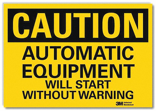 SAFETY SIGN, REFLECTIVE SHEETING, ADHESIVE MOUNT, 10 X 14 IN, CAUTION, AUTOMATIC EQUIPMENT WILL START WITHOUT WARNING