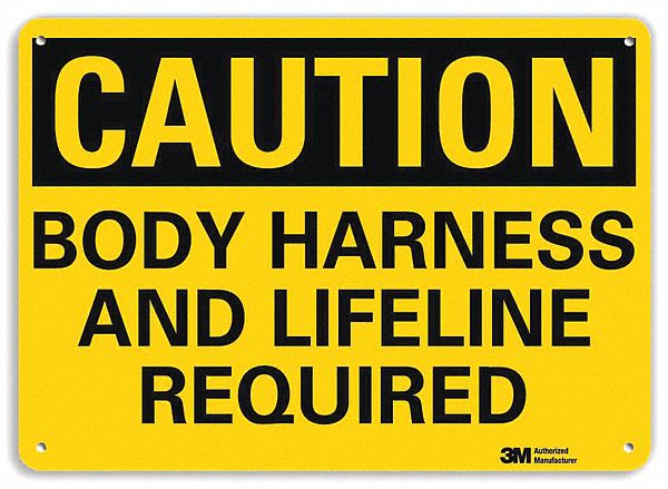 CAUTION SIGN, ALUMINUM, MOUNTING HOLES, 7 X 10 IN NOMINAL SIGN SIZE, ENGINEER GRADE, BODY HARNESS & LIFELINE REQUIRED