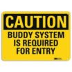 Caution: Buddy System Is Required For Entry Signs
