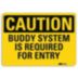 Caution: Buddy System Is Required For Entry Signs