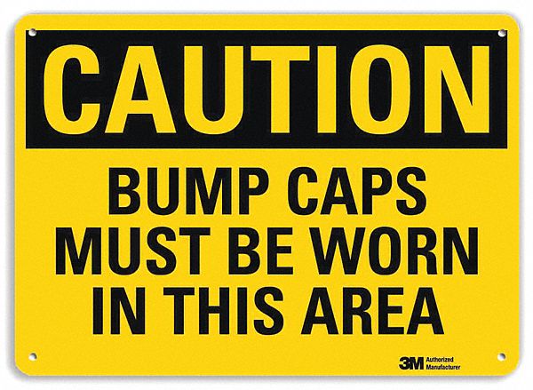 CAUTION SIGN, ALUMINUM, MOUNTING HOLES, 10 X 14 IN NOMINAL SIGN SIZE, 0.04 IN THICK, BUMP CAPS MUST BE WORN IN THIS AREA