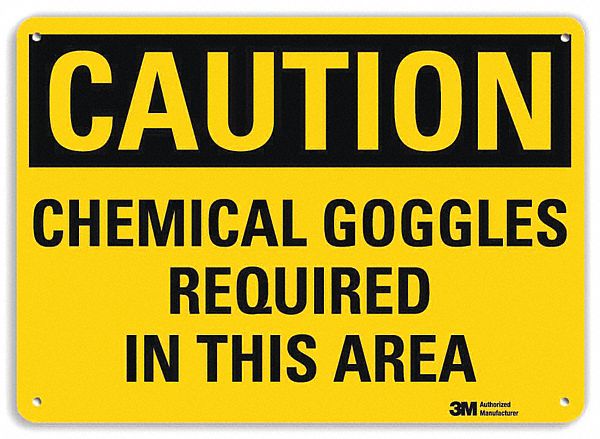 CAUTION SIGN, ALUMINUM, HOLE MOUNT, 10 X 14 IN NOMINAL SIGN SIZE, 0.04 IN THICK, CHEMICAL GOGGLES REQUIRED IN THIS AREA