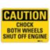 Caution: Chock Both Wheels Shut Off Engine Signs